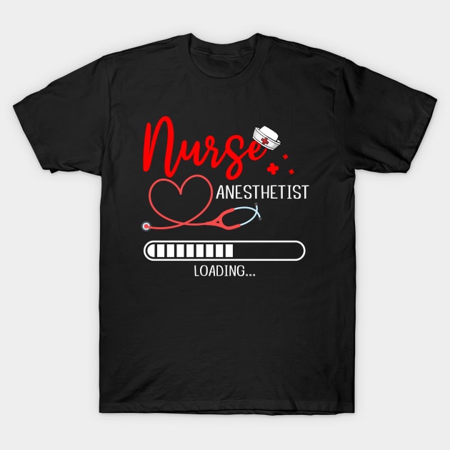 Nurse Anesthetist Loading Future CRNA Nursing Student T-Shirt by AE Desings Digital